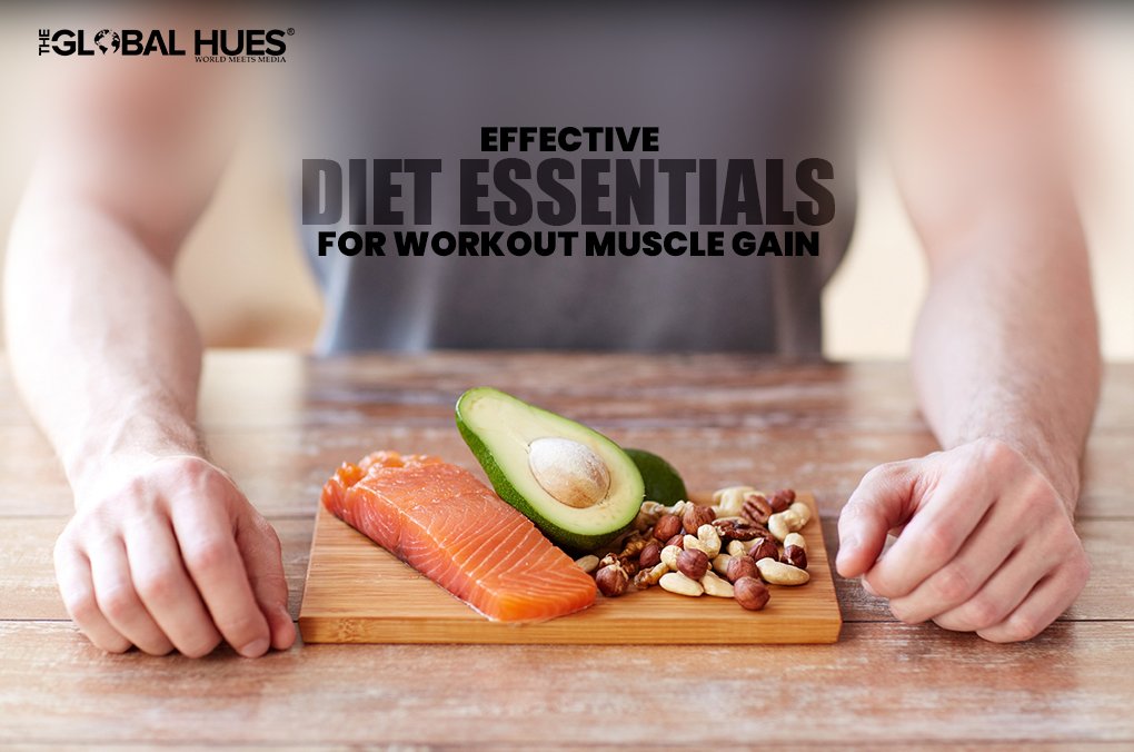 Effective Diet Essentials For Workout Muscle Gain