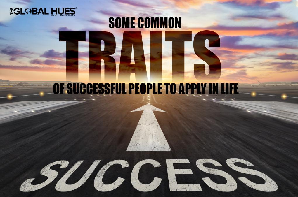 Common Traits Of Successful People To Apply In Life