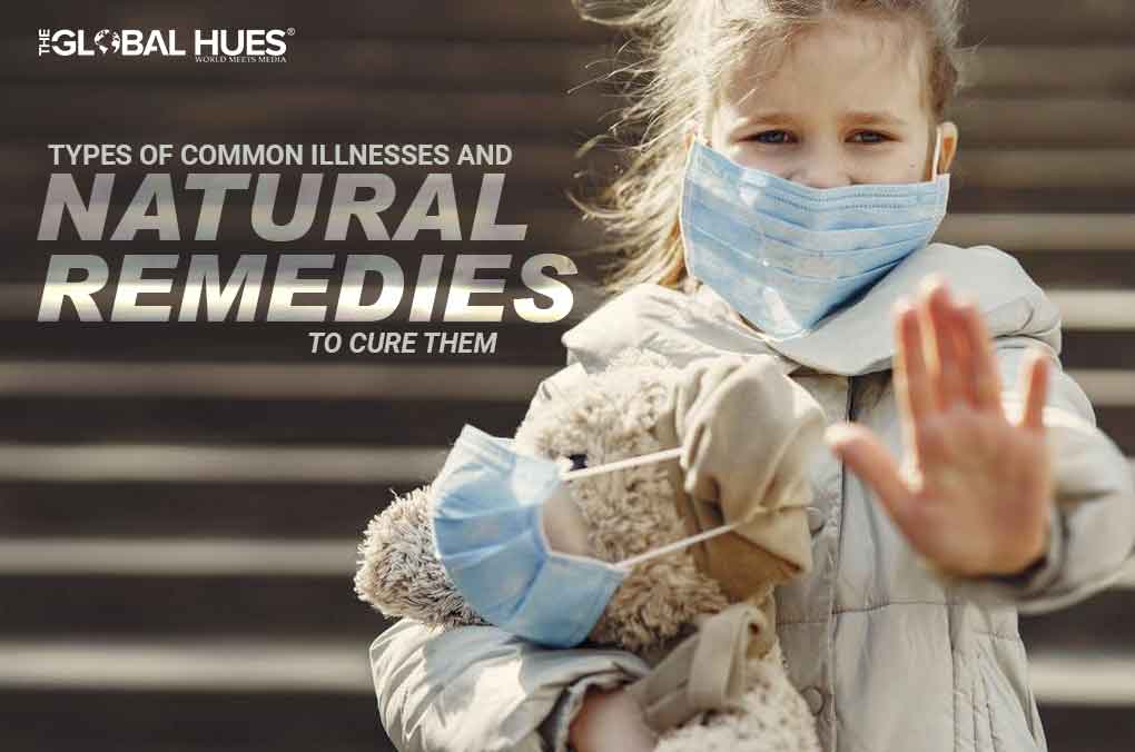 Types of Common illnesses and Natural Remedies to Cure Them