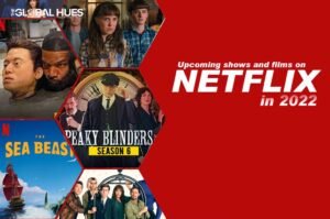 Best Upcoming Netflix Shows and Films In 2022