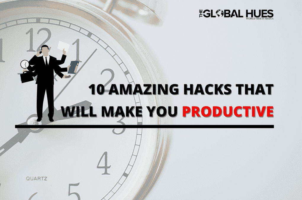10 Amazing Hacks That Will Make You Productive | Productivity Hacks