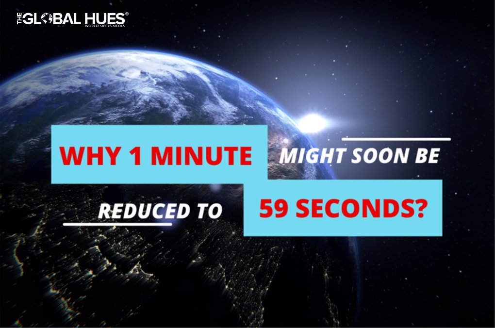 Why One Minute Might Soon Be Reduced To 59 Seconds