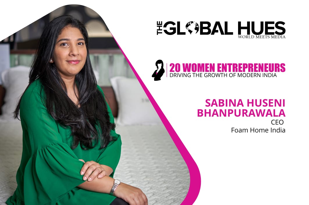Sabina Huseni Bhanpurawala- Constantly Innovating The Mattress Industry to Cater Sound Sleep