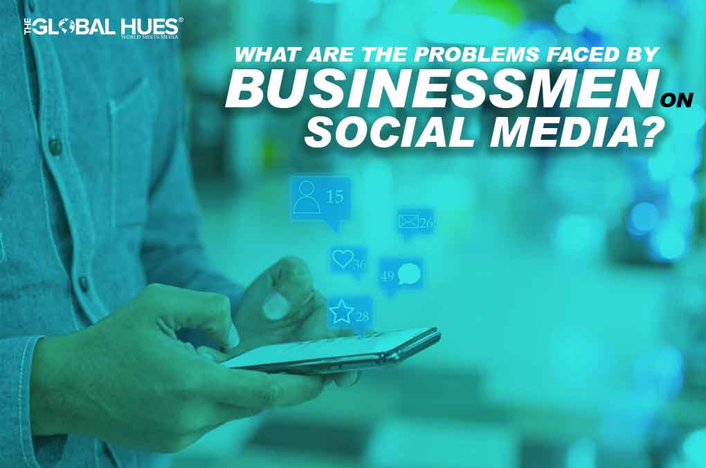What are the problems faced by businessmen on social media?