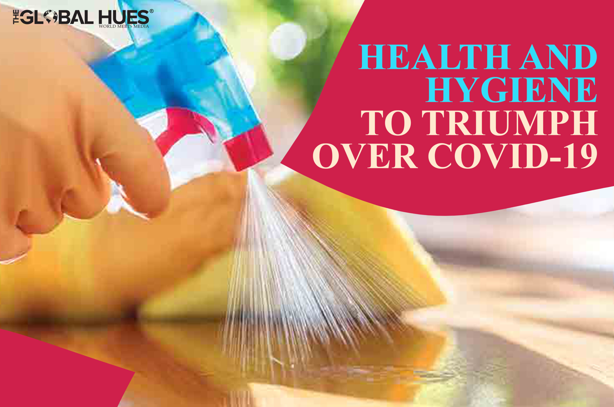 Health and Hygiene- To Triumph Over Covid-19