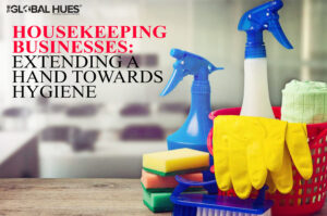Housekeeping Businesses: Extending a Hand Towards Hygiene