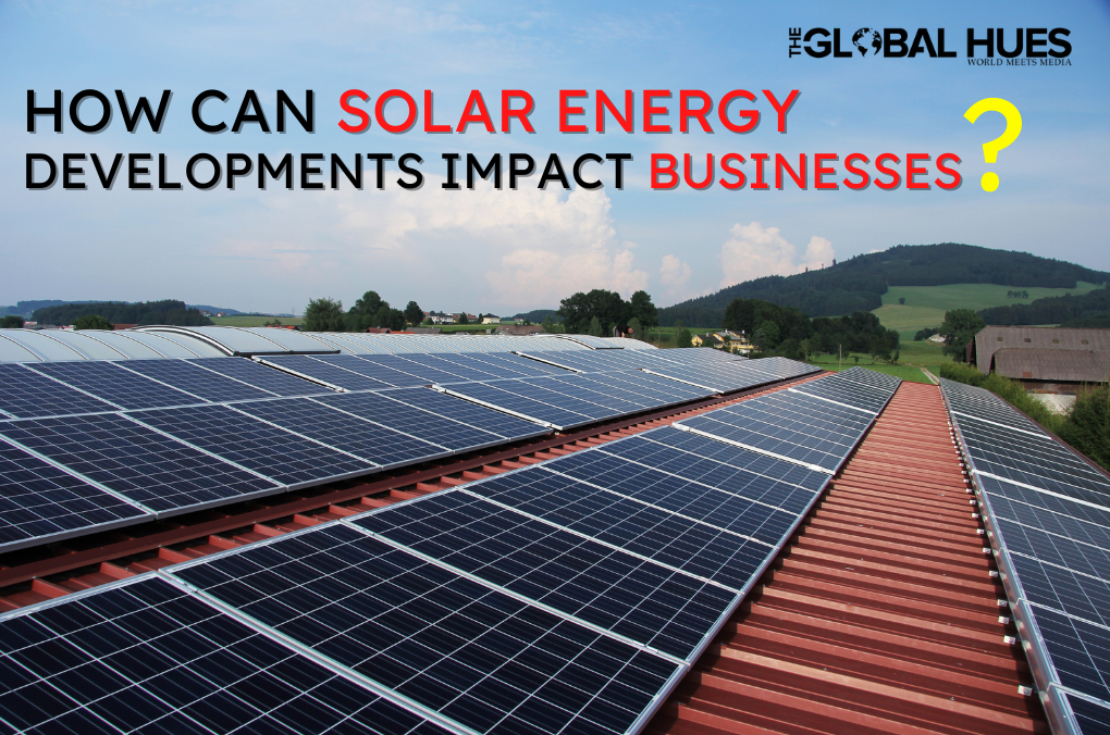 How-can-solar-energy-developments-impact-businesses