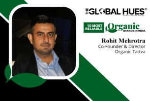 Rohit Mehrotra Co-Founder & Director Organic Tattva