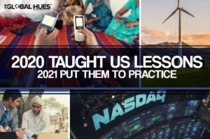 2020 TAUGHT US LESSONS; 2021 PUT THEM TO PRACTICE | The Global Hues