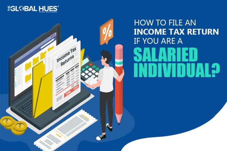 HOW TO FILE AN TAX RETURN IF YOU ARE A SALARIED INDIVIDUAL