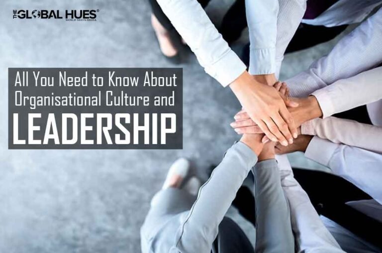 All You Need to Know About Organisational Culture and Leadership | The ...