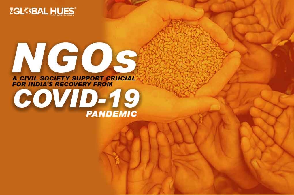 NGOS & CIVIL SOCIETY SUPPORT CRUCIAL FOR INDIA’S RECOVERY FROM COVID-19 PANDEMIC