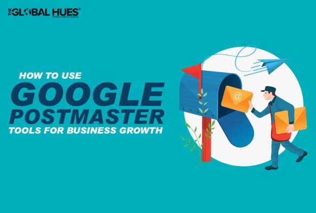 HOW TO USE GOOGLE POSTMASTER TOOLS FOR BUSINESS GROWTH