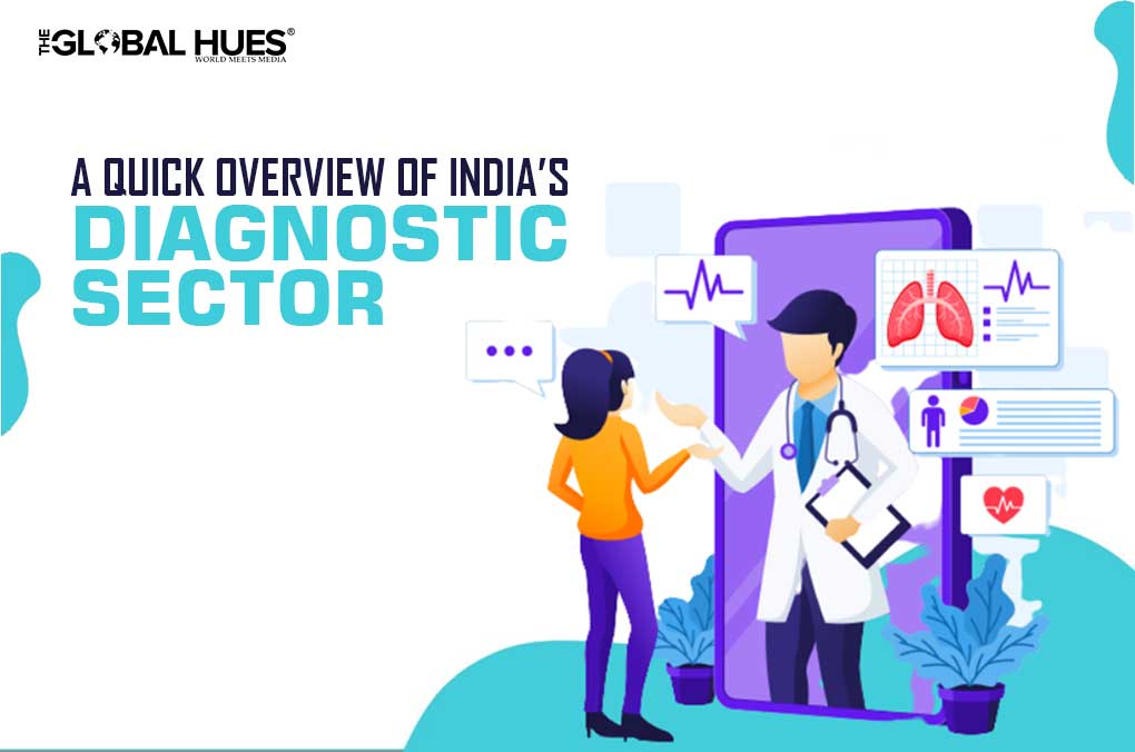 A QUICK OVERVIEW OF INDIA’S DIAGNOSTIC SECTOR