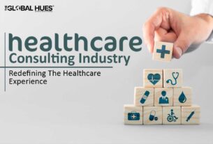 HEALTHCARE CONSULTING INDUSTRY: REDEFINING THE HEALTHCARE EXPERIENCE