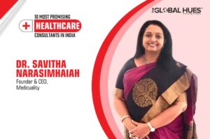 MEDICUALITY | 10 MOST PROMISING HEALTHCARE CONSULTANTS IN INDIA