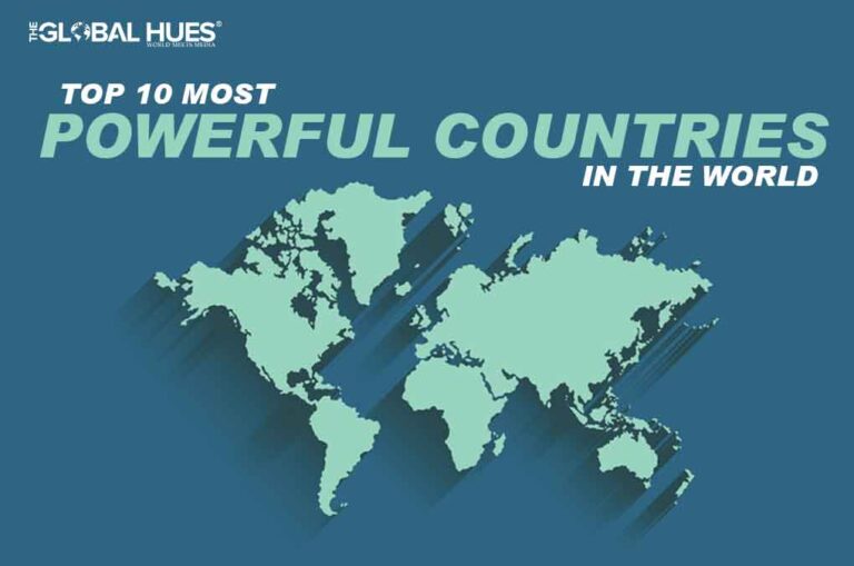 TOP 10 MOST POWERFUL COUNTRIES IN THE WORLD The Global Hues