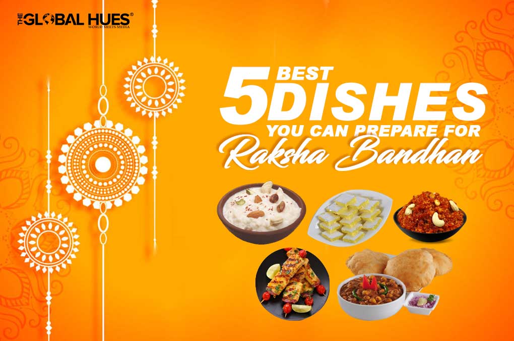 5 Best Dishes You Can Prepare for Raksha Bandhan