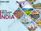 TOP 10 BEST PLACES TO VISIT IN INDIA