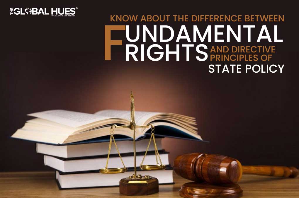 Know About the Difference Between Fundamental Rights and Directive Principles of State Policy