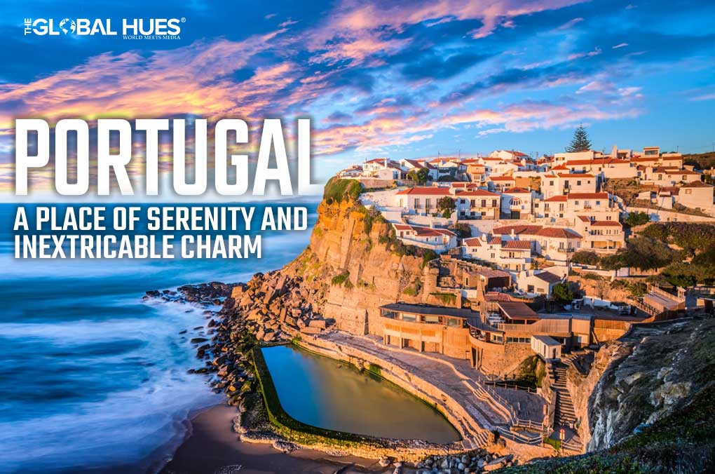 Portugal: A Place Of Serenity And Inextricable Charm