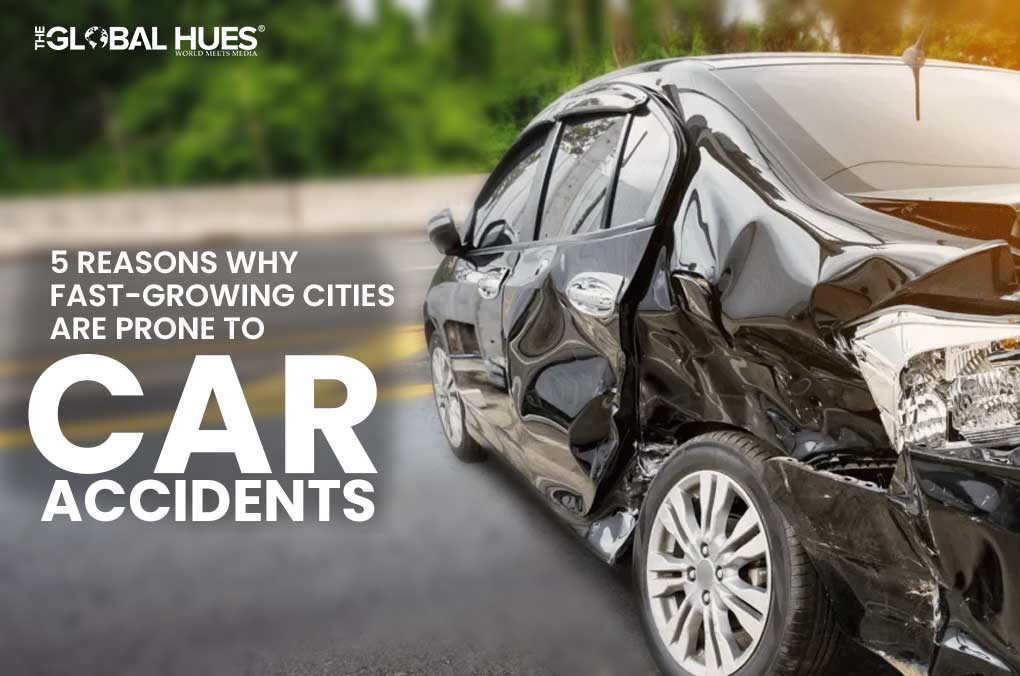 5 Reasons Why Fast-Growing Cities are Prone to Car Accidents