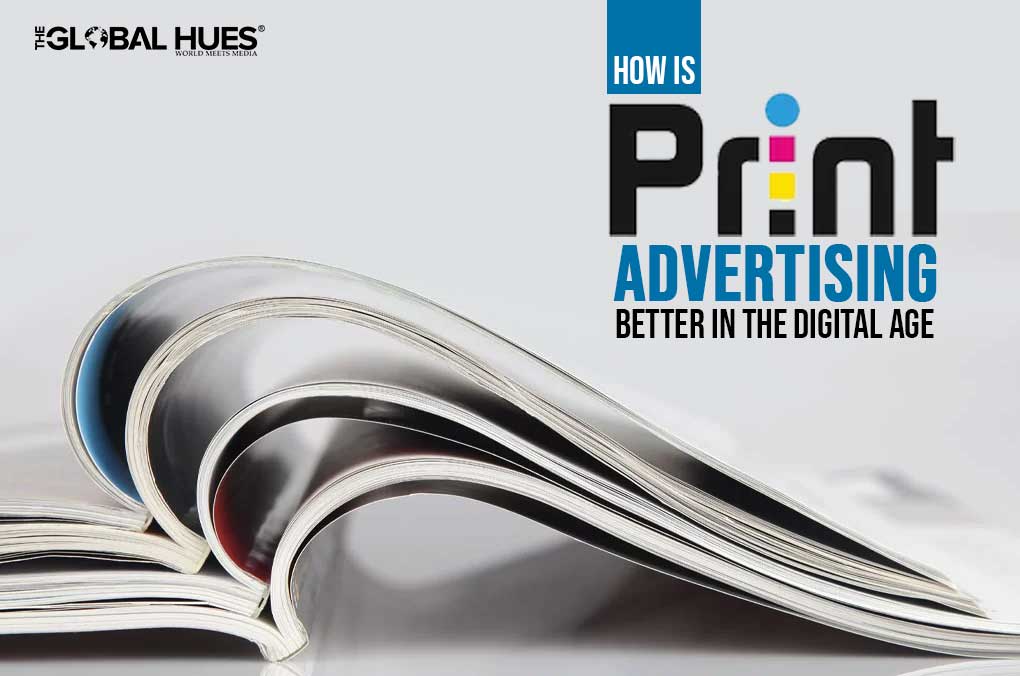 How Is Print Advertising Better In The Digital Age?