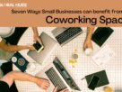 Seven Ways Small Businesses can benefit from a Coworking Space