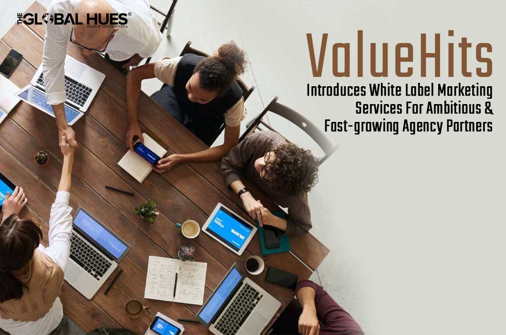 ValueHits Introduces White Label Marketing Services For Ambitious & Fast-growing Agency Partners
