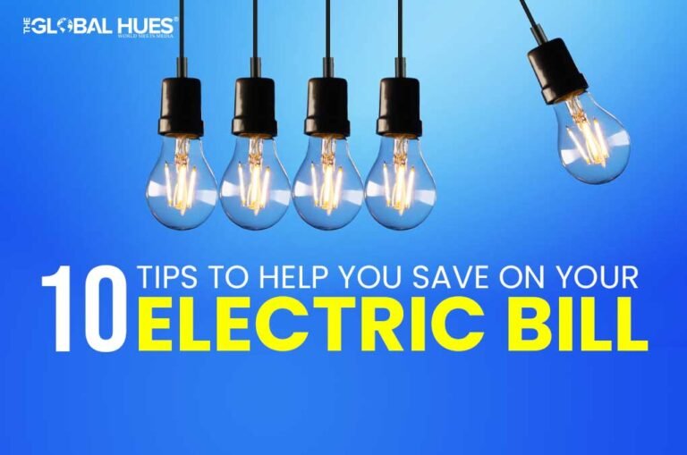 10 Tips To Help You Save On Your Electric Bill | The Global Hues