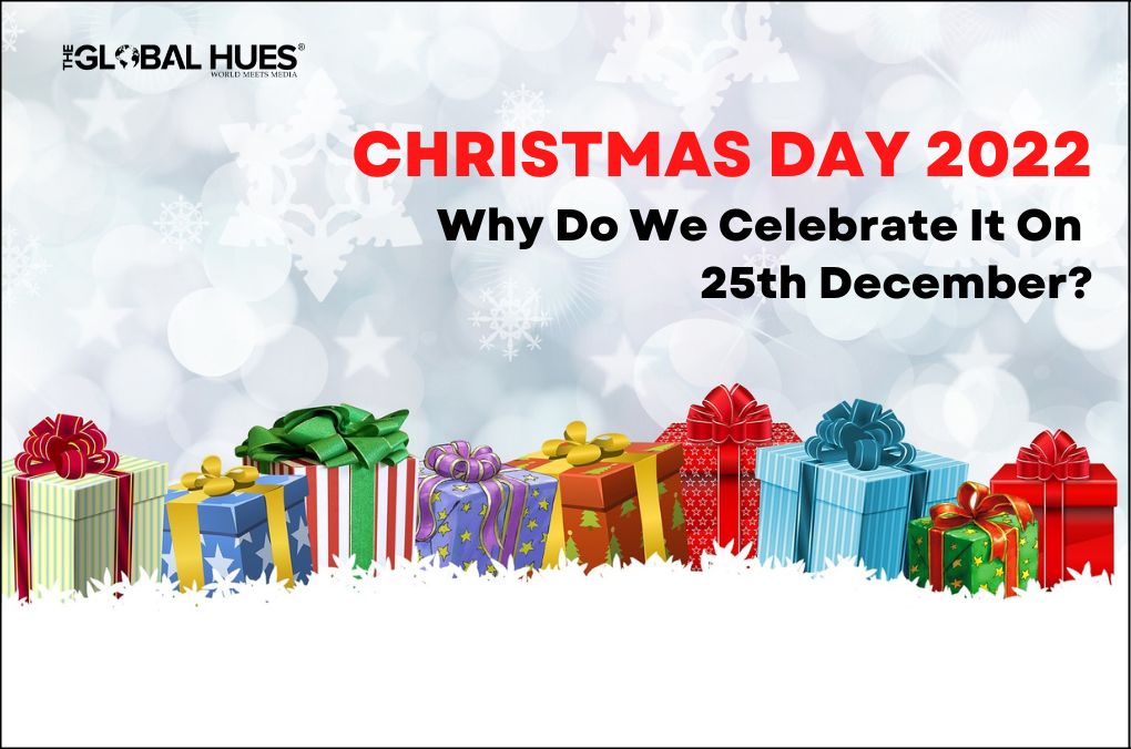 Christmas Day 2022 Why Do We Celebrate It On 25th December