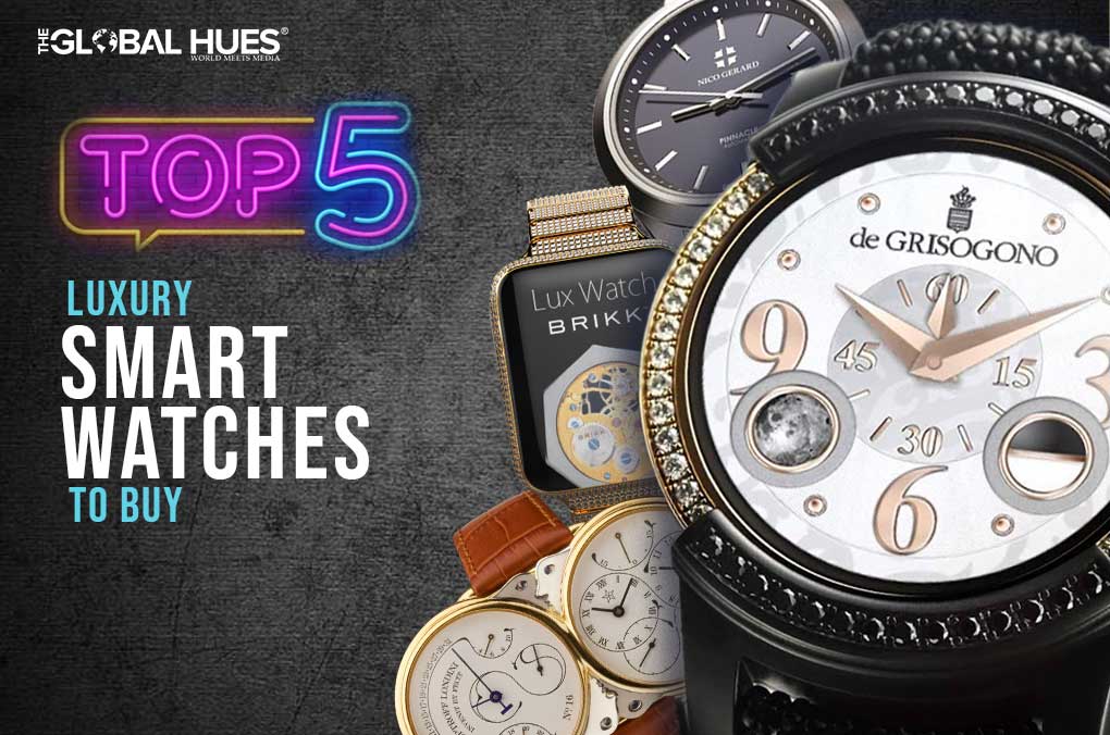 Top 5 Luxury Smart Watches To Buy