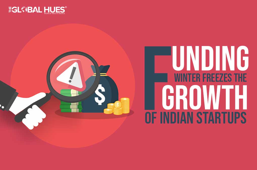 Funding Winter Freezes the Growth Of Indian Startups