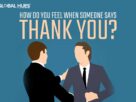 How Do You Feel When Someone Says Thank You?
