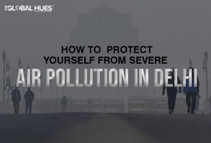 How To Protect Yourself From Severe Air Pollution in Delhi