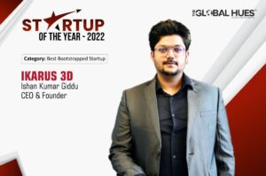 Ikarus 3D | Ishan Kumar Giddu | Startup Of The Year 2022