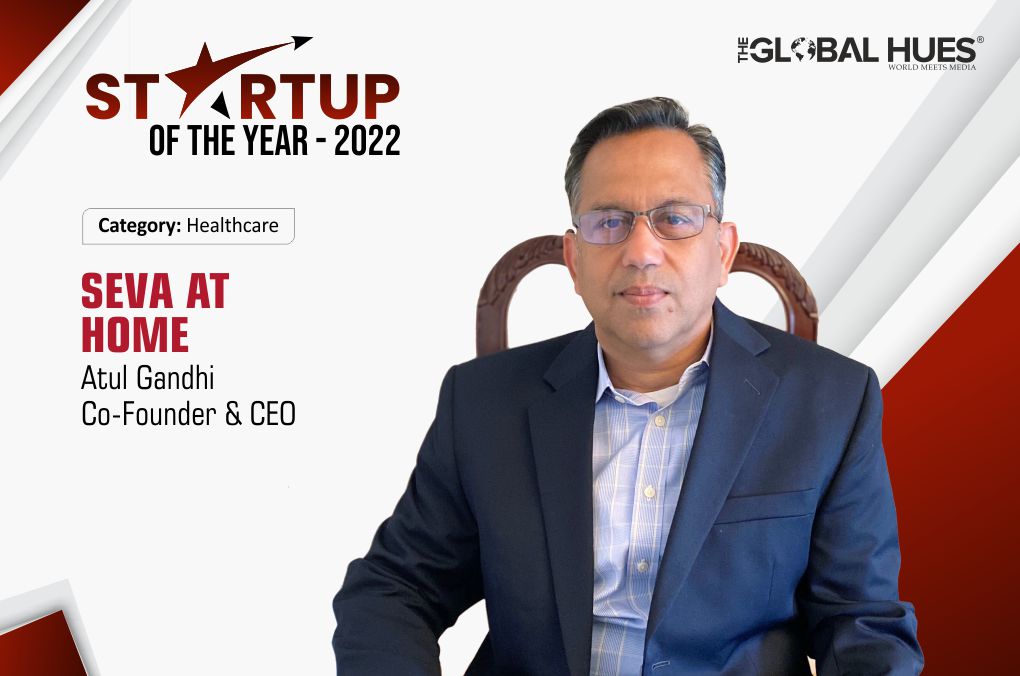 Seva At Home | Atul Gandhi | Startup Of The Year 2022