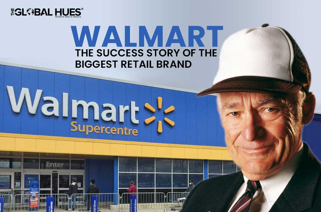 Walmart: The Success Story of The Biggest Retail Brand