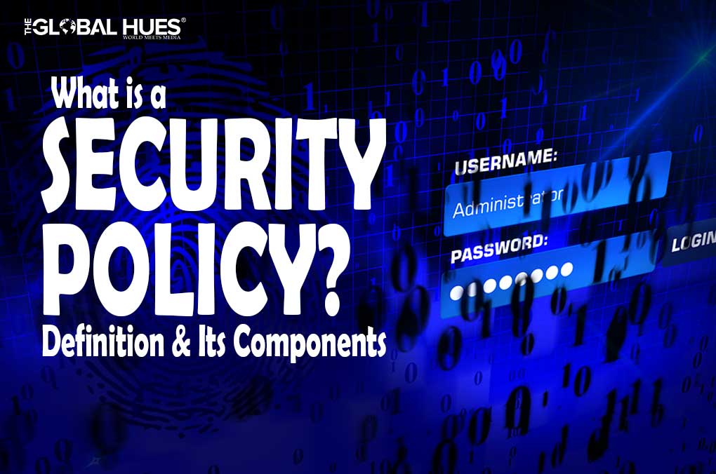 What is A Security Policy? Definition And Its Components