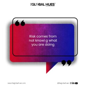 Risk comes from not knowing what you are doing