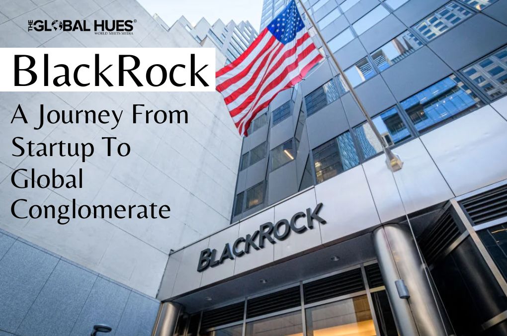 BlackRock: A Journey From Startup To Global Conglomerate