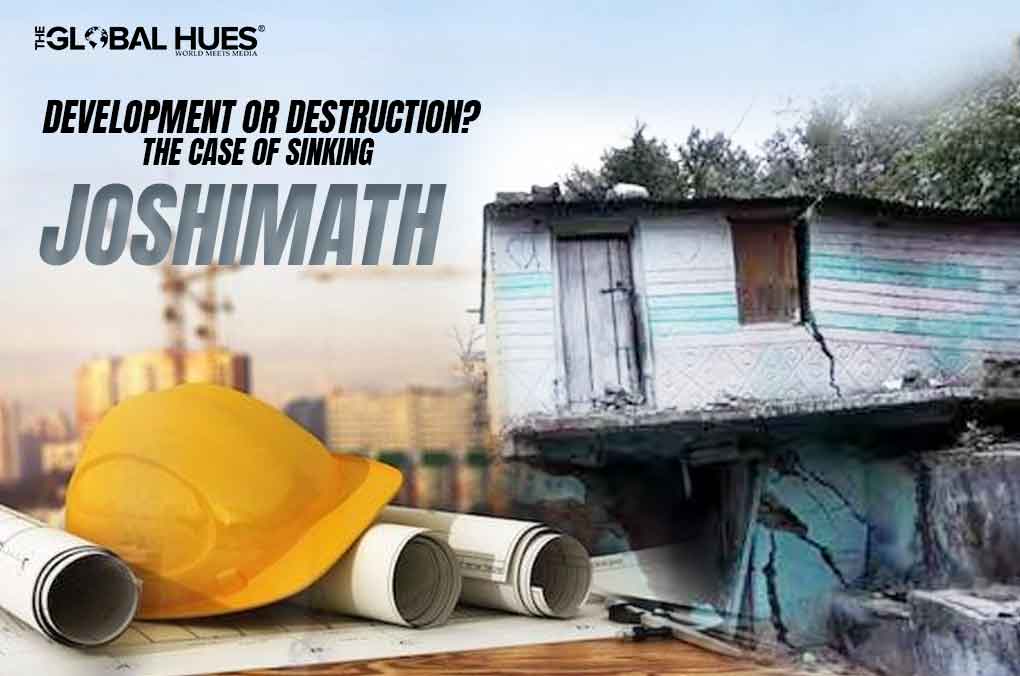 Development Or Destruction? The Case Of Sinking Joshimath