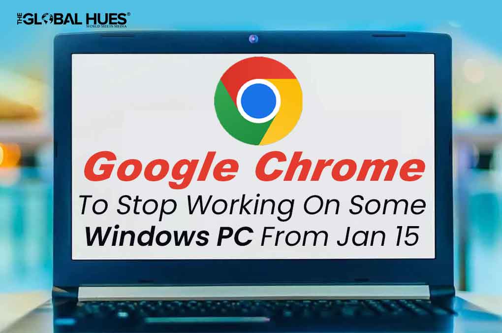 Google Chrome To Stop Working On Some Windows PC From Jan 15