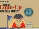 How To Cope-Up With Exam Stress?