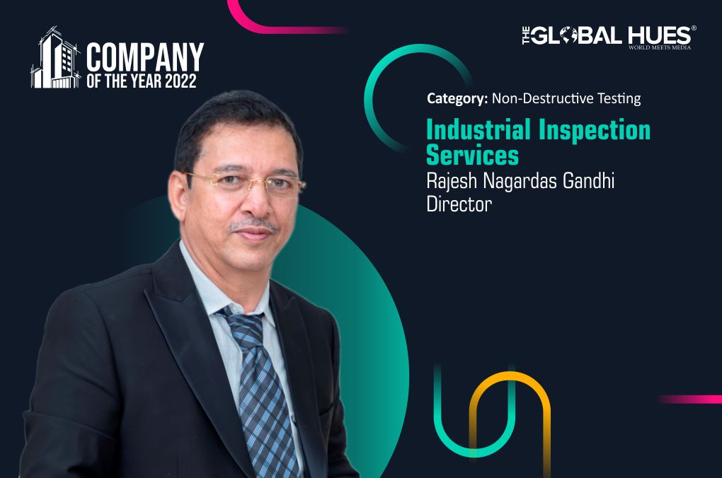 Industrial Inspection Services | Rajesh Nagardas Gandhi | Company of the year 2022
