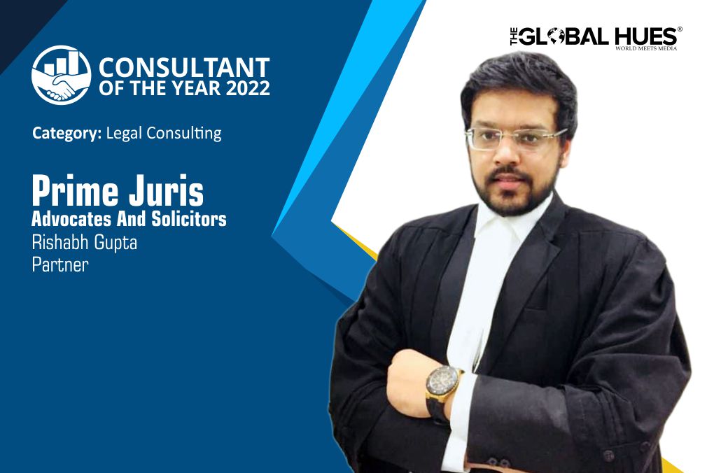 Prime Juris, Advocates And Solicitors | Rishabh Gupta | Consultant of the year 2022