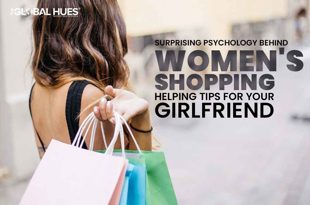 Surprising Psychology Behind Women's Shopping - Helping Tips For Your Girlfriend