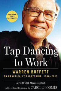 Tap Dancing to Work Warren Buffett on Practically Everything by Carol Loomis, Books Recommende