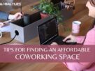 Tips For Finding an Affordable Coworking Space