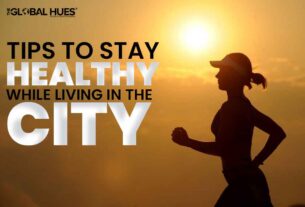 Tips to Stay Healthy while Living in the City